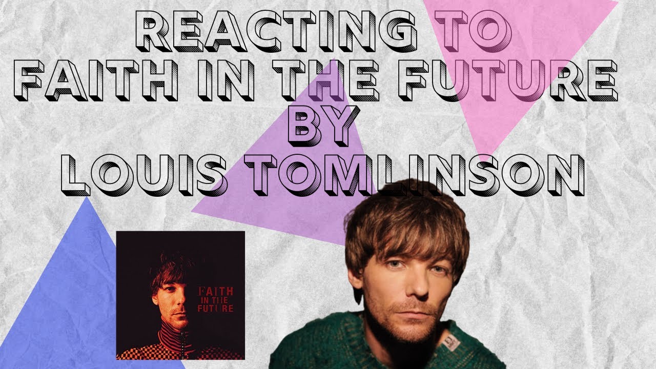 First time listening to Faith In The Future by Louis Tomlinson
