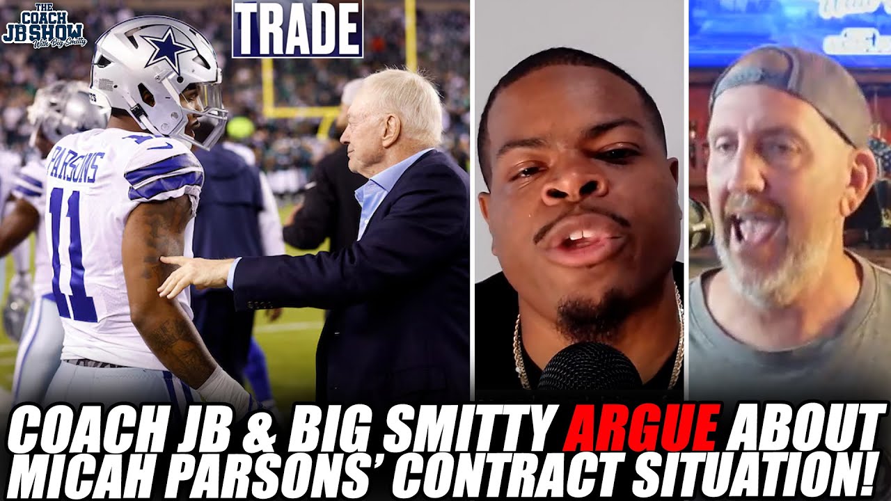 Coach JB & Big Smitty ARGUE About Micah Parsons' Contract Situation With Jerry Jones & Cowboys!