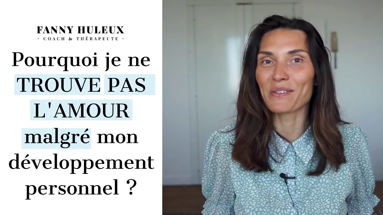 Pourquoi je ne TROUVE PAS L'AMOUR malgré mon développement personnel ?