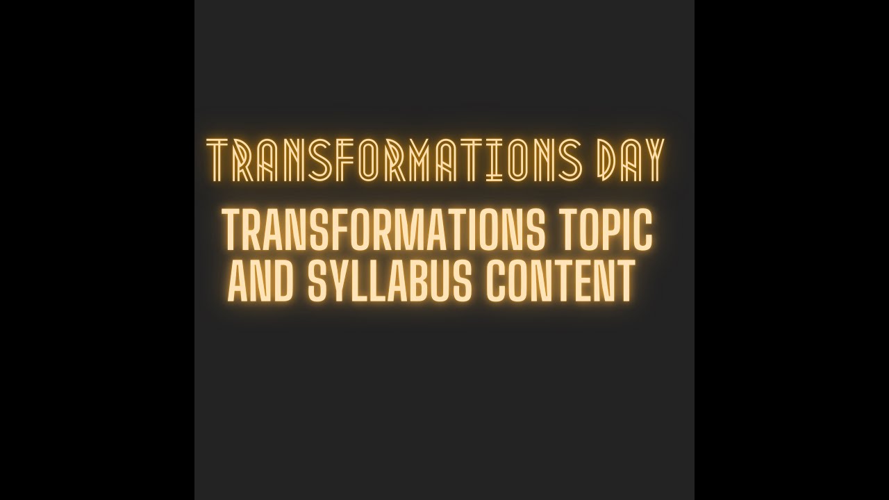 O LEVELS TRANSFORMATIONS SESSION 2