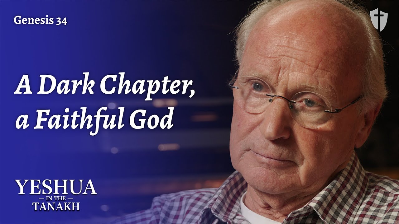 A Dark Chapter, a Faithful God - Genesis 34 - Yeshua in the Tanakh, Ep. 37