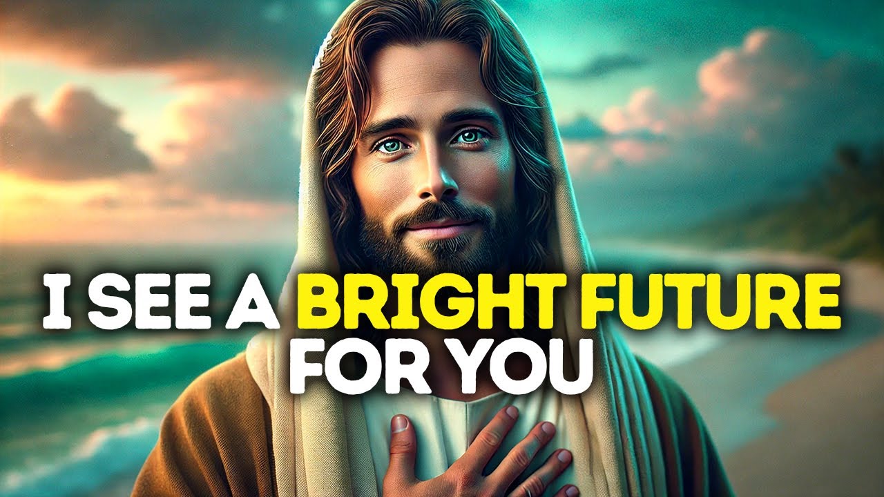 GOD SAYS: I SEE A BRIGHT FUTURE FOR YOU | God Message Today | Gods Message Now | God's Message Now