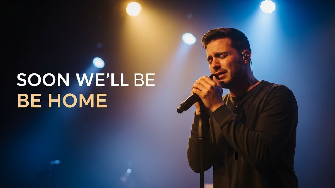 Soon We’ll Be Home | A Worship Song About Heaven, Hope & Eternal Life