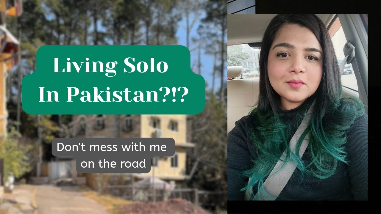 How it's like living solo in Pakistan (it's not what you think)