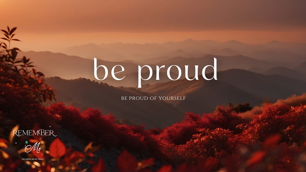 Be Proud of Yourself 🌲🌹 Soft Piano for Emotional Exhaustion & Anxiety Relief