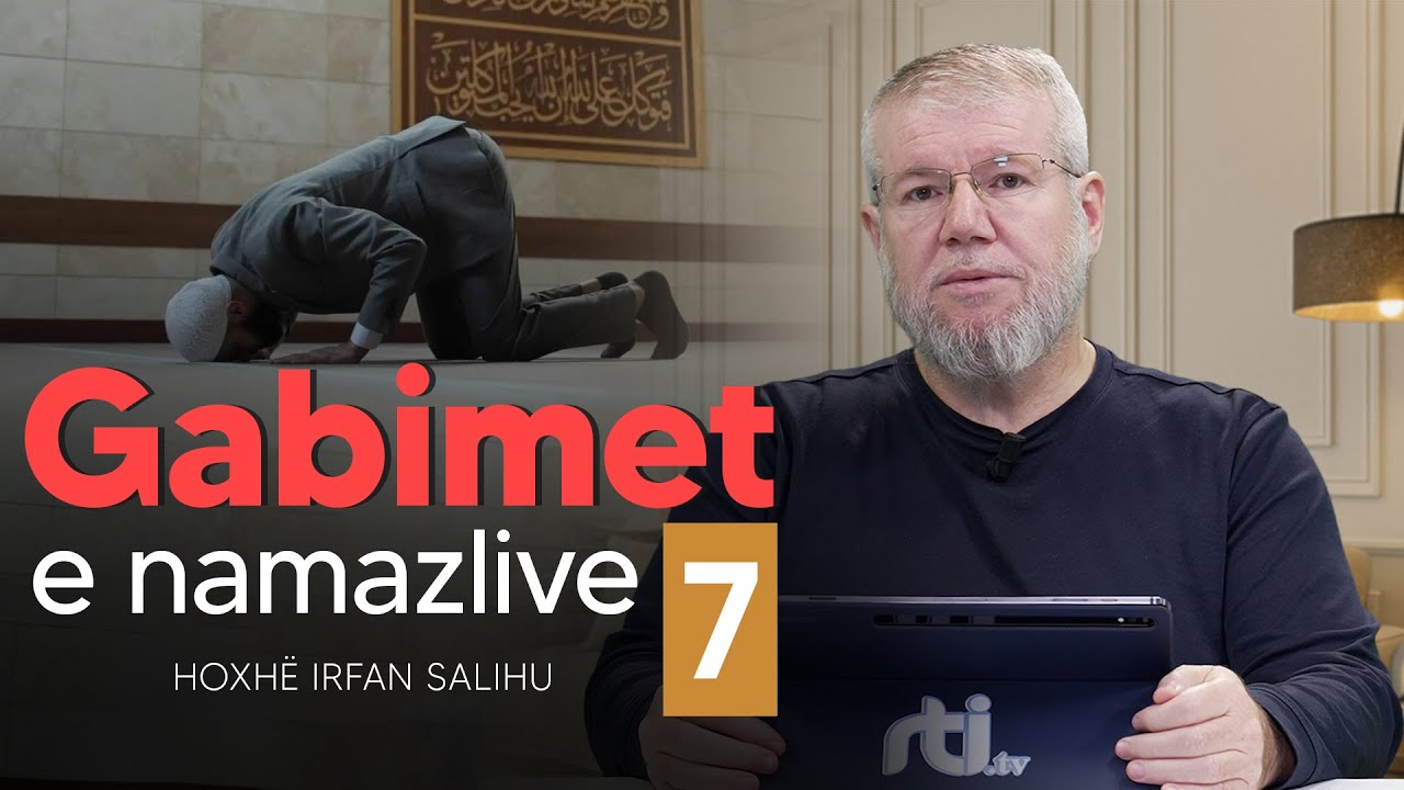 Gabimet e namazlive (7) - Hoxhë Irfan Salihu | RTI