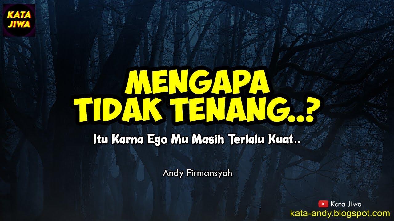 MENGAPA TIDAK TENANG ..!? ITU KARNA EGO MU MASIH TERLALU KUAT | Andy Firmansyah - Kata Jiwa