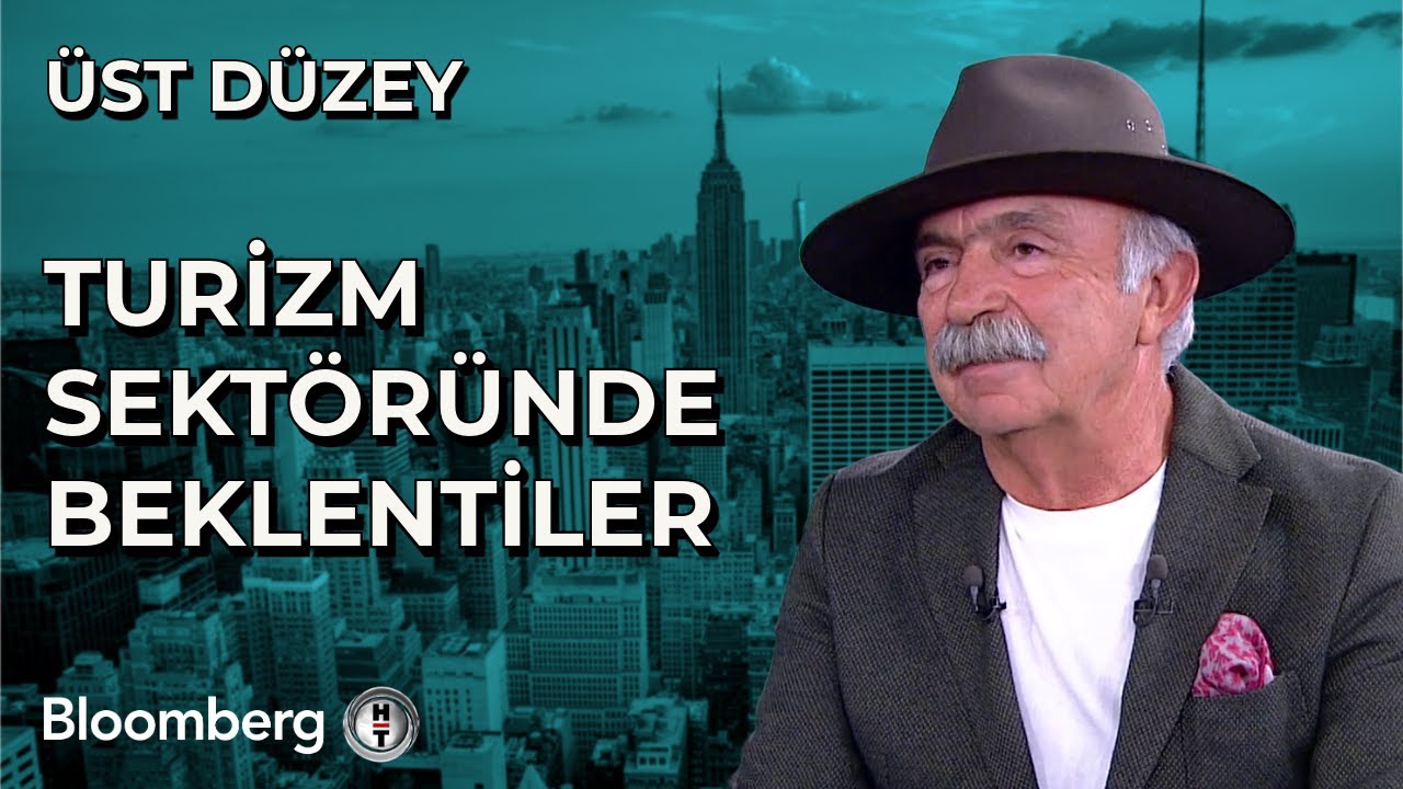 Üst Düzey - Turizm Sektöründe Beklentiler | 4 Temmuz 2024