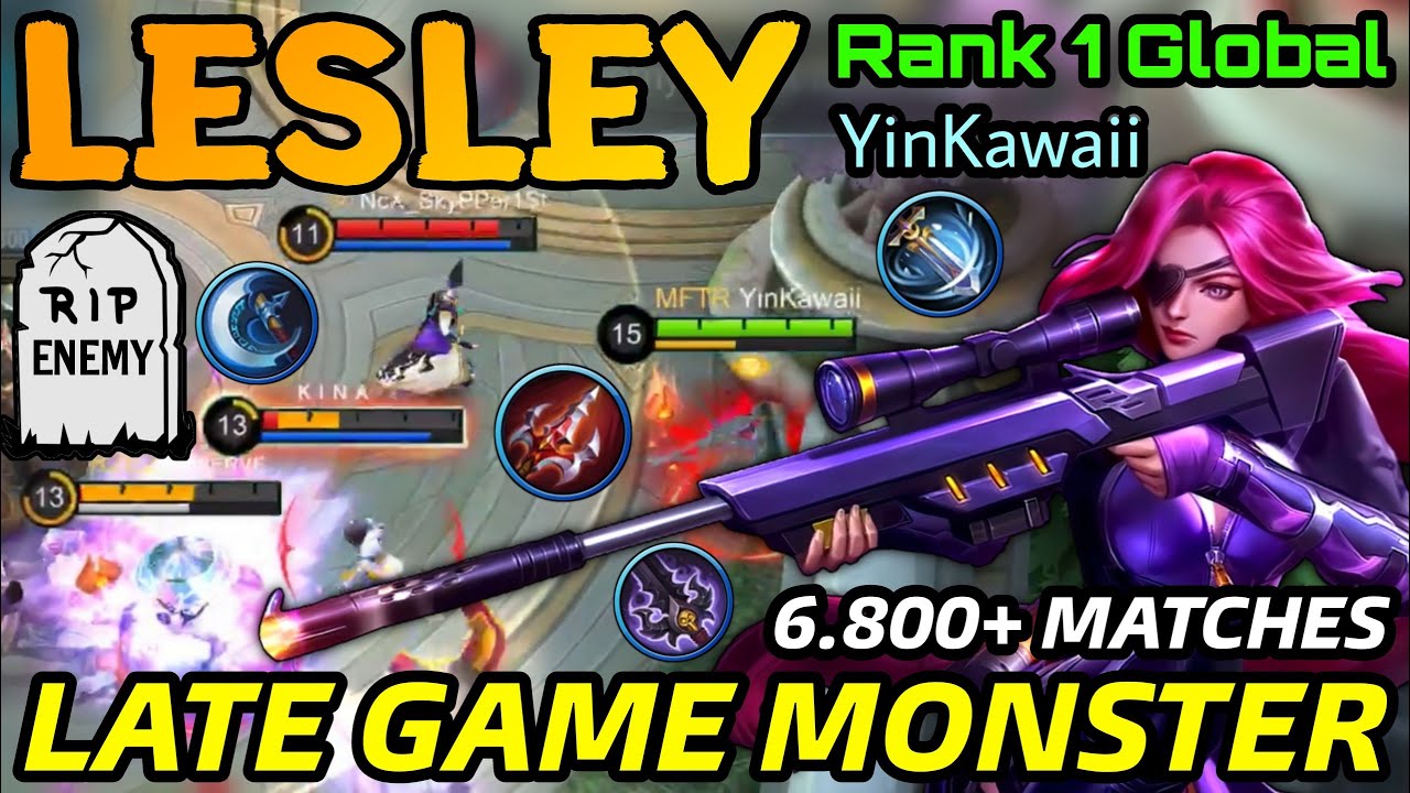 6.800+ Matches Lesley Lethal Lady The Late Game Monster!! - Top 1 Global Lesley by YinKawaii - MLBB
