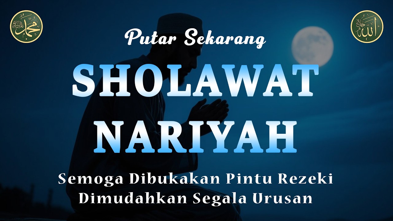 Sholawat Nariyah Tanpa Musik, Penarik Rezeki Paling Dahsyat, Sholawat Nabi Muhammad SAW