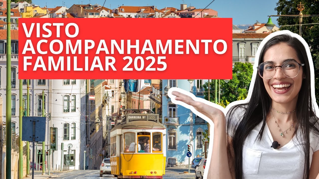 Visto de Acompanhamento Familiar Portugal 2025: Processo Separado do Visto Principal
