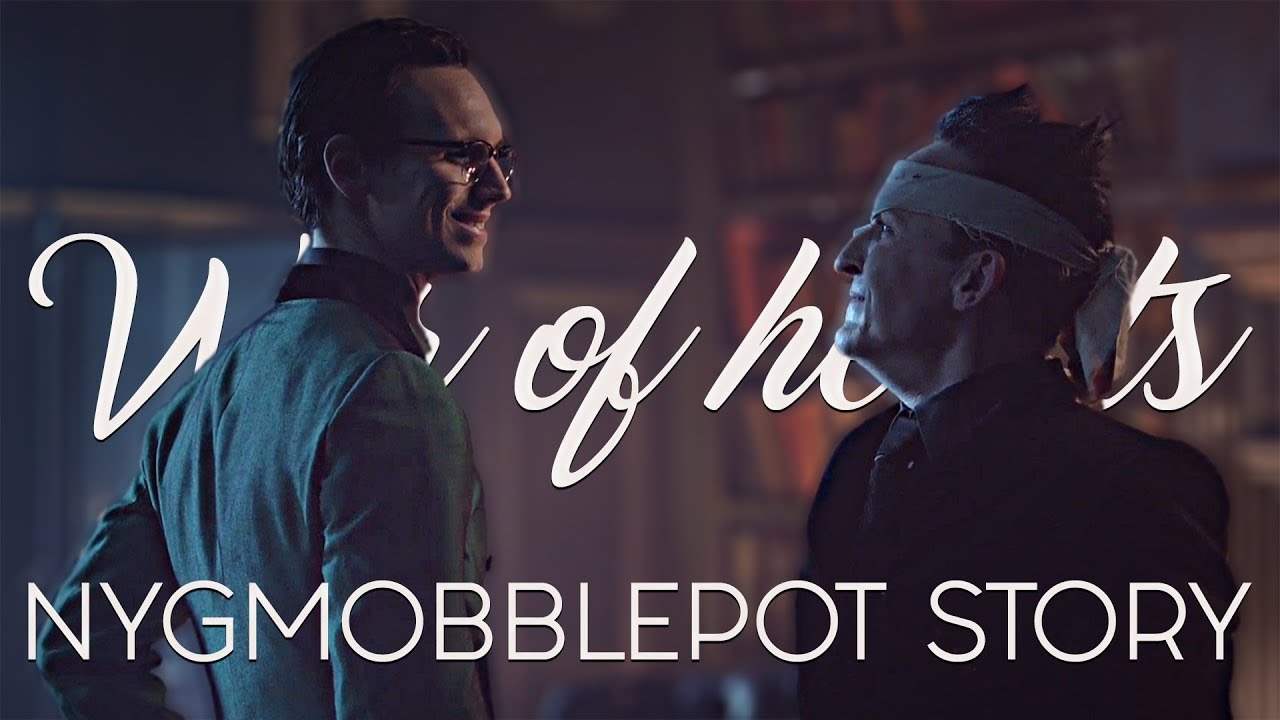 Gotham || War Of Hearts || Edward Nygma & Oswald Cobblepot [Nygmobblepot story]