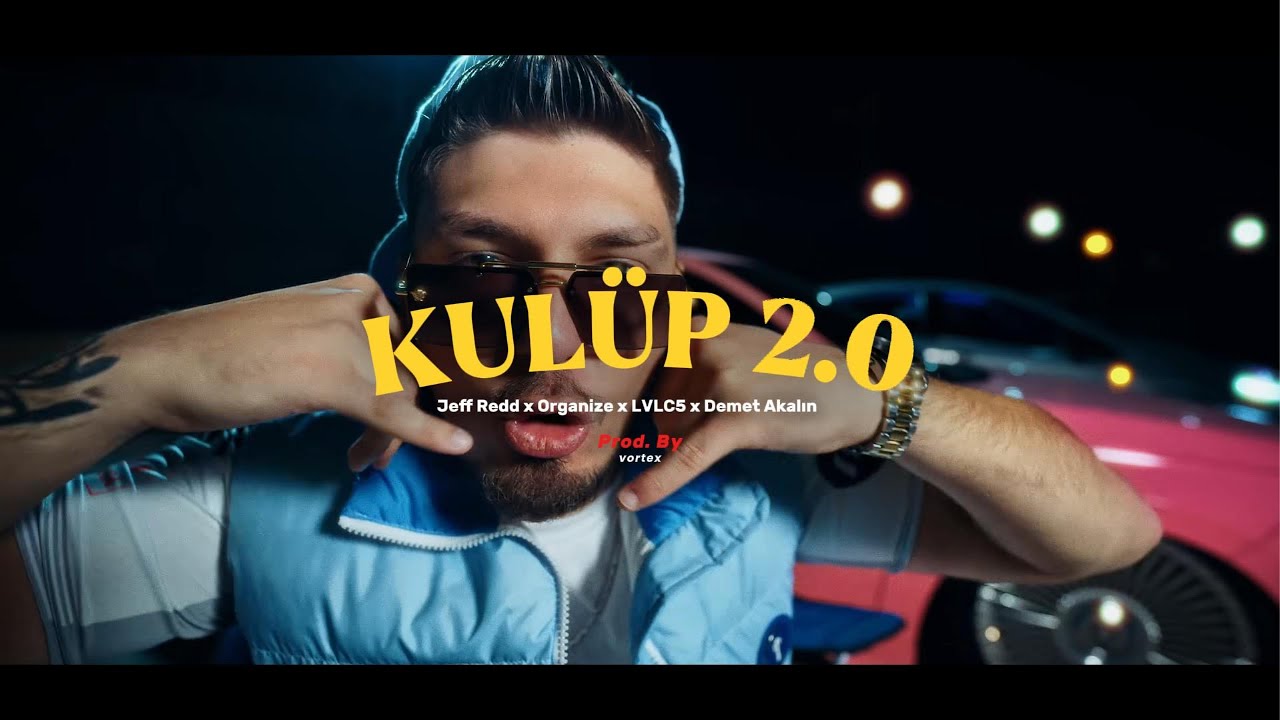 KULÜP 2.0 Jeff Redd- Organize- LVLC5 - Demet Akalın (Prod. Vortex)
