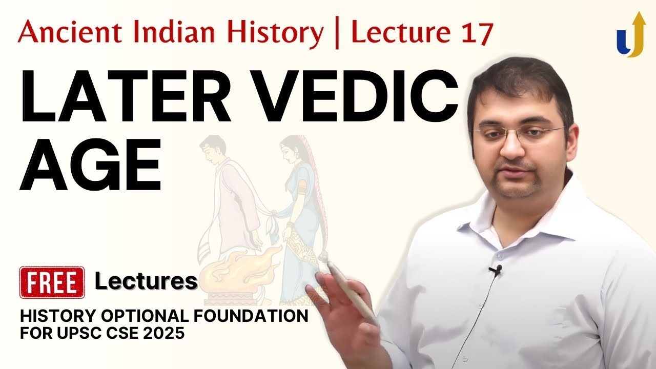 Ancient Indian History Lecture 17: Later Vedic Age | UPSC History Optional 2025 | Vishal sir