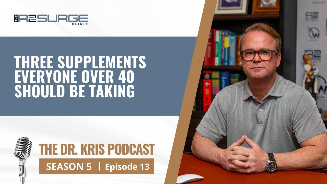 S5 Ep. 13 | The Dr. Kris Podcast | Three Supplements Everyone Over 40 Should Be Taking