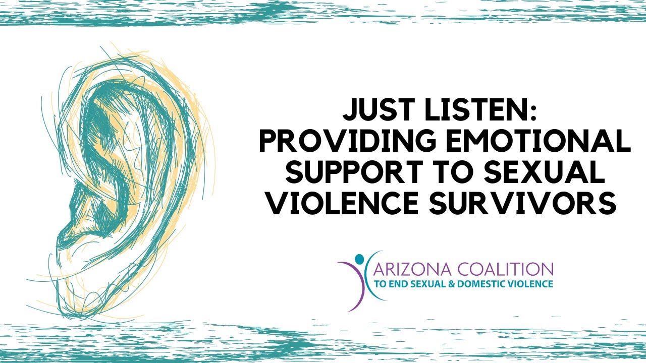 Just Listen- Providing Emotional Support to Sexual Violence Survivors