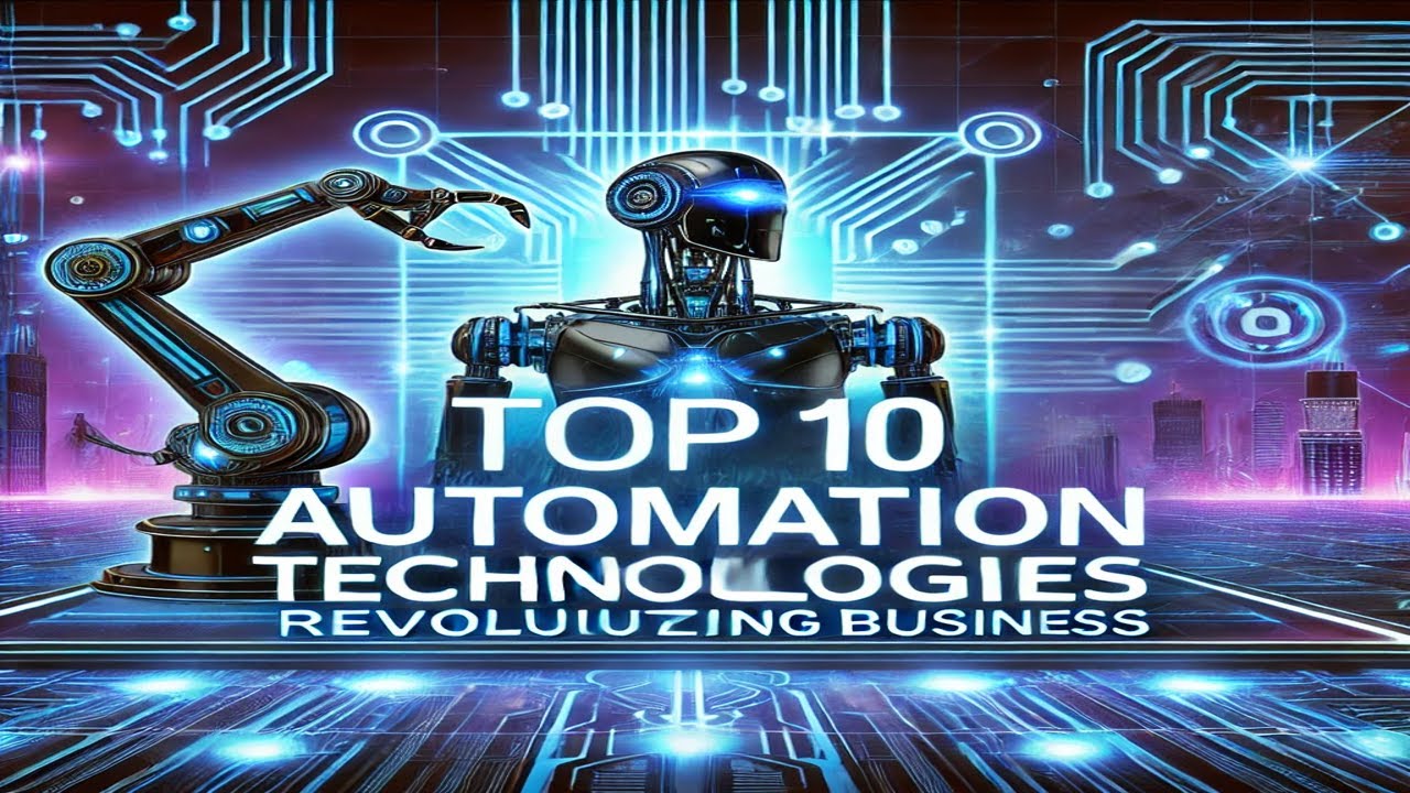 Must Watch ! The Top 10 Automation Technologies That Will Revolutionize Your Business