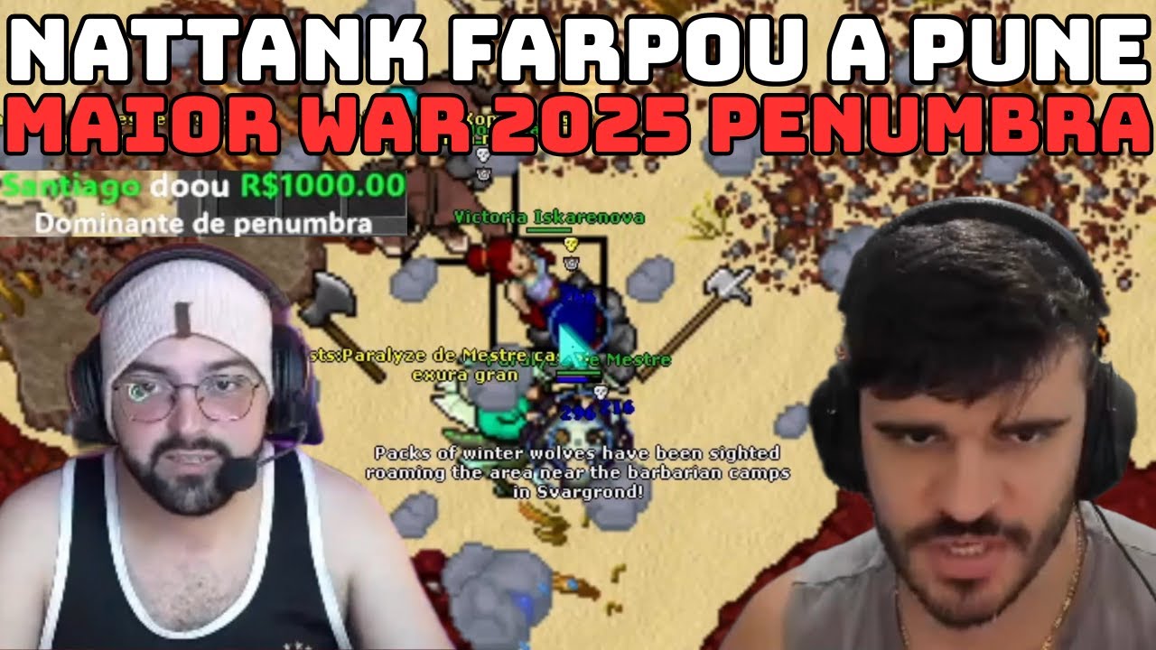 O REI VOLTOU, NATTANK MATOU USANDO UMA PÁ, PENUMBRA A WAR ESTÁ INSANA, BUGADO SOLANDO GERAL, #TIBIA