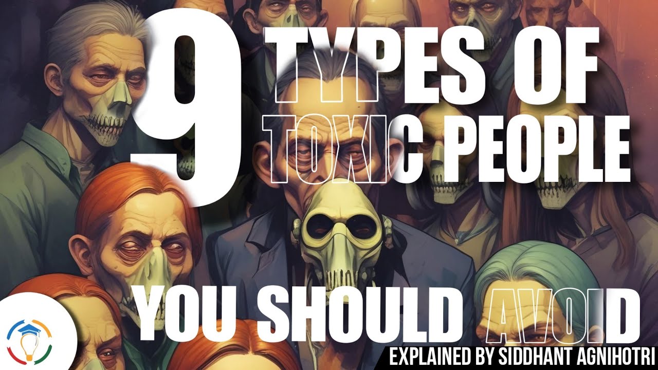 Stay away from these nine types of Toxic people
