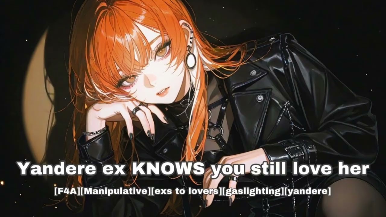 [F4A]Yandere ex KNOWS you still love her [Yandere] [Manipulative] [Gaslighting] [Exes to lovers]