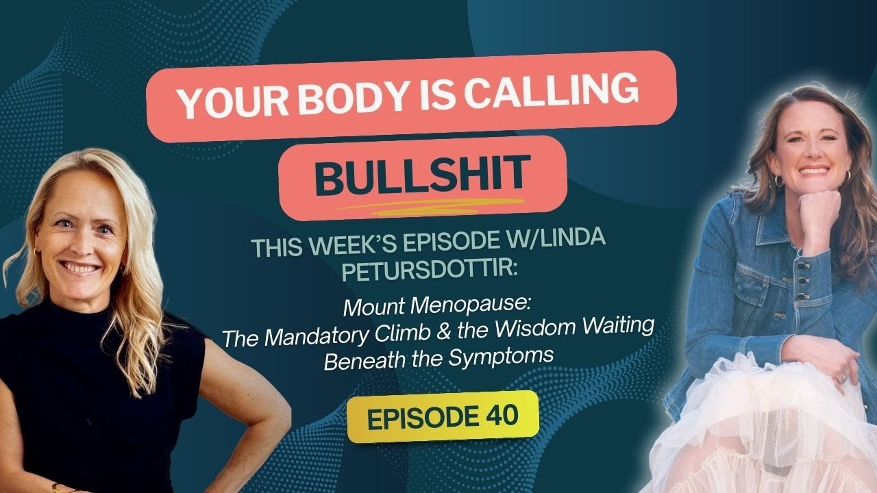 Episode 40: Mount Menopause: The Mandatory Climb & the Wisdom Waiting Beneath the Symptoms