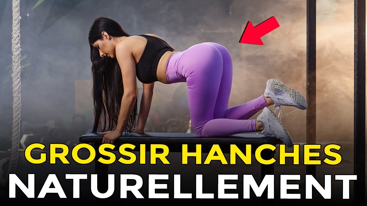 TOP EXERCICES POUR GROSSIR DES HANCHES NATURELLEMENT
