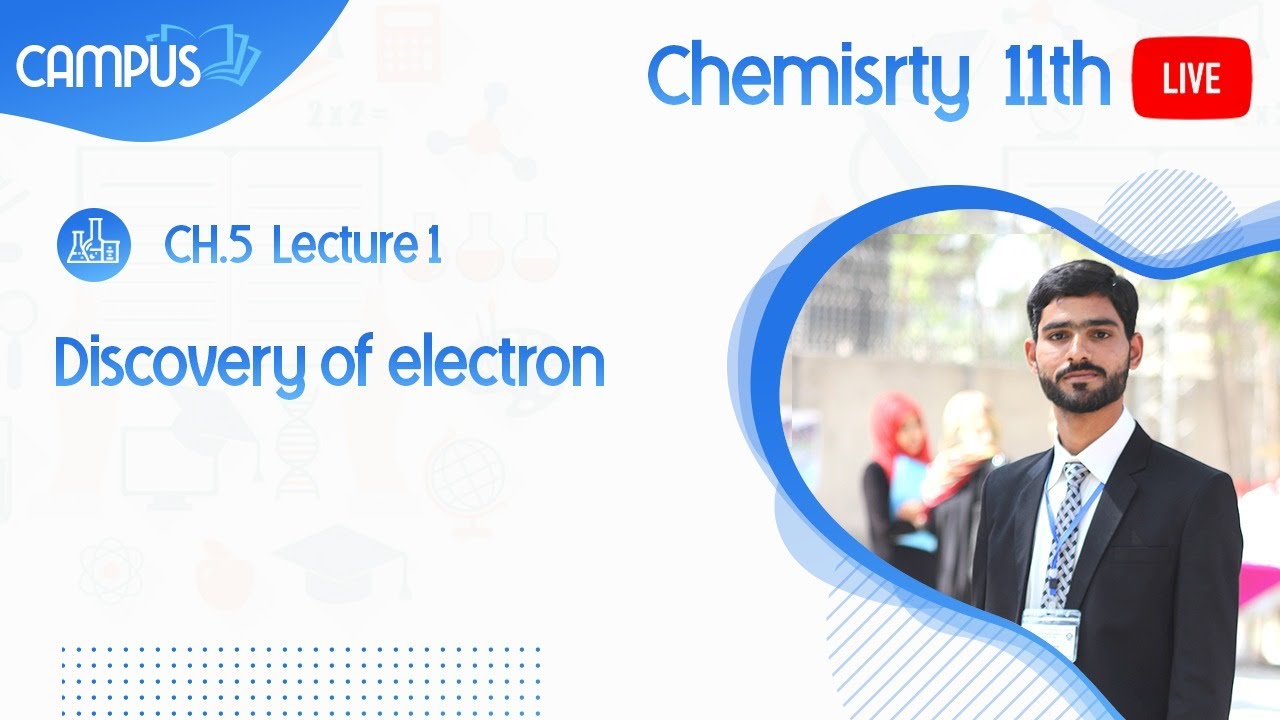 11th Chemistry Live, Ch 5,  discovery of electron - 11th Chemistry book 1 live