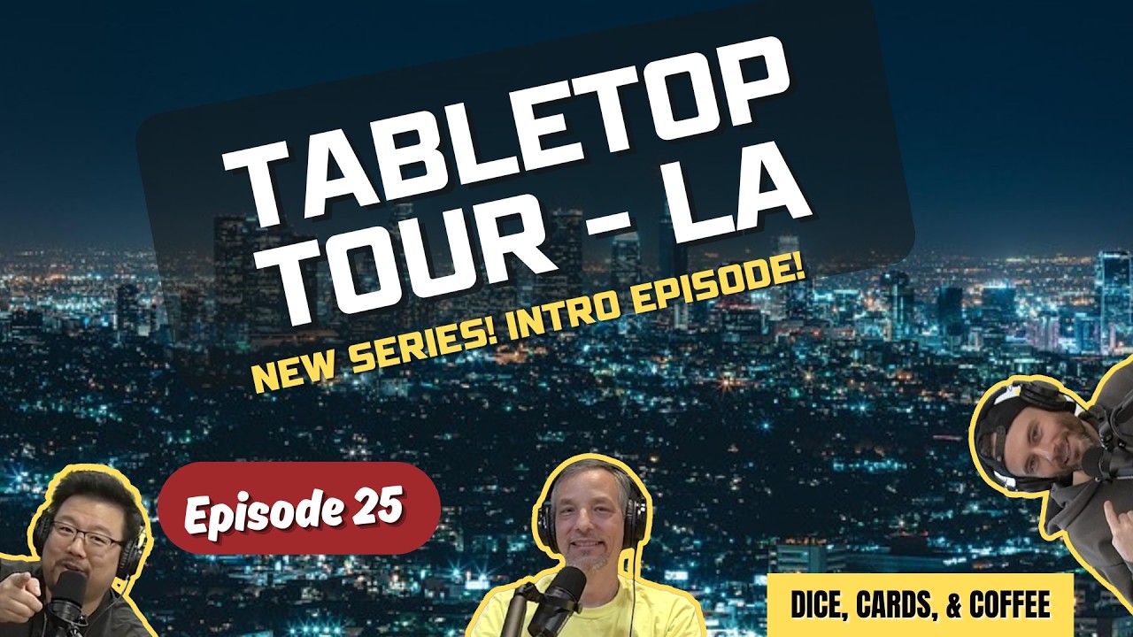 Tabletop Tour - LA: The Tabletop Scene in Los Angeles! - Dice, Cards, Coffee Ep. 25
