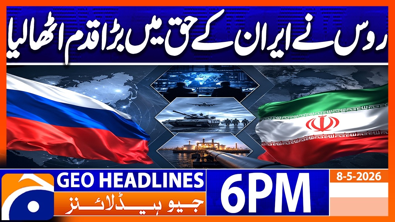 Russia Full Support for Iran? | 6PM Headlines Geo News (8 May 2026)