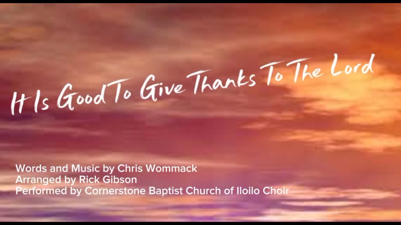 IT IS GOOD TO GIVE THANKS TO THE LORD