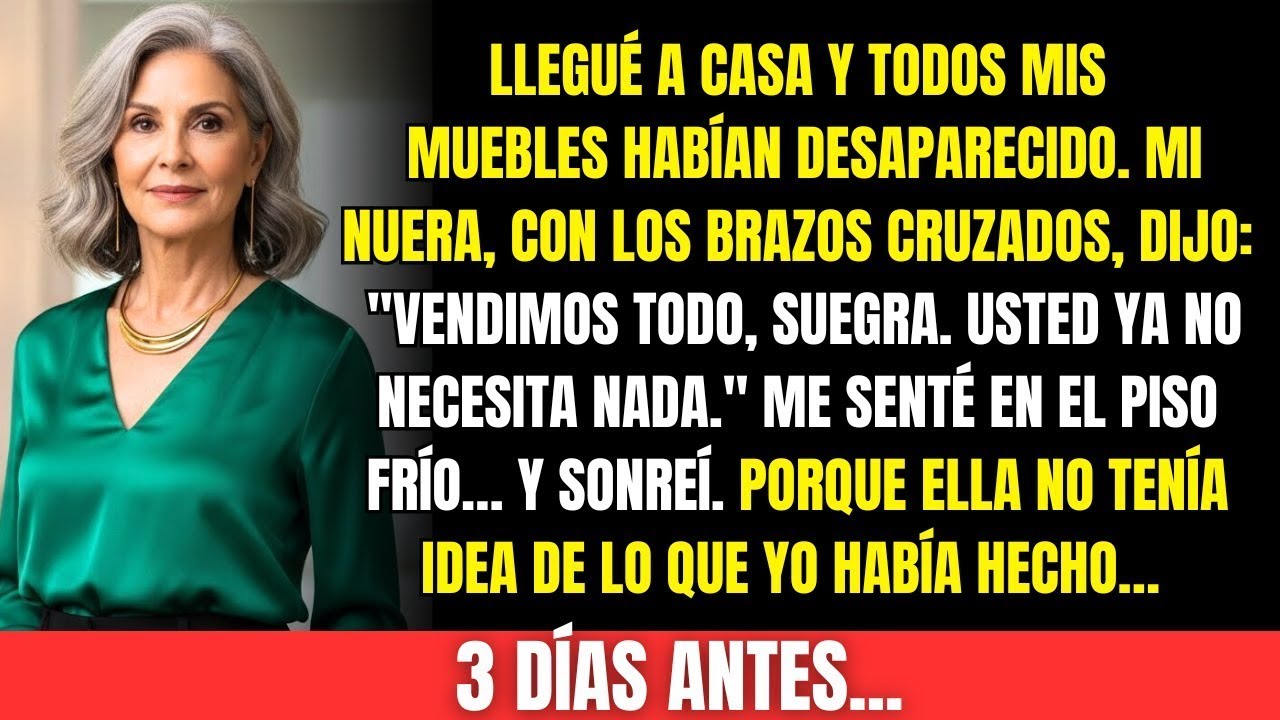 Mi nuera vendió todos mis muebles sin permiso… pero lo que hice 3 días antes la dejó en shock