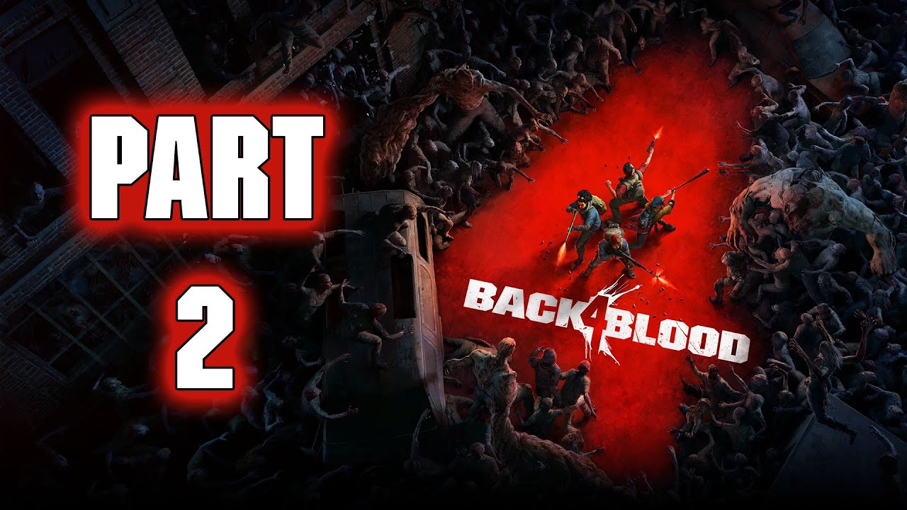 Back 4 Blood - Gameplay Walkthrough - Part 2 - 