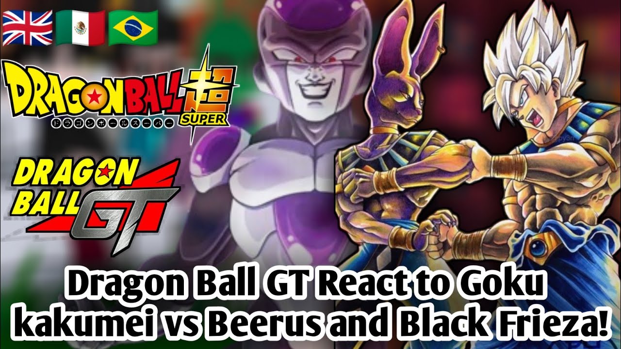 || 🇬🇧🇧🇷🇲🇽 || Dragon Ball GT React to Goku kakumei || React to Beerus vs Goku || Black Frieza ||