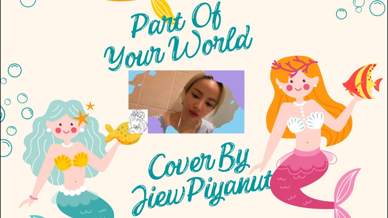 Part Of Your World (From &ldquo;The Little Mermaid&rdquo;) - Jiew Piyanut