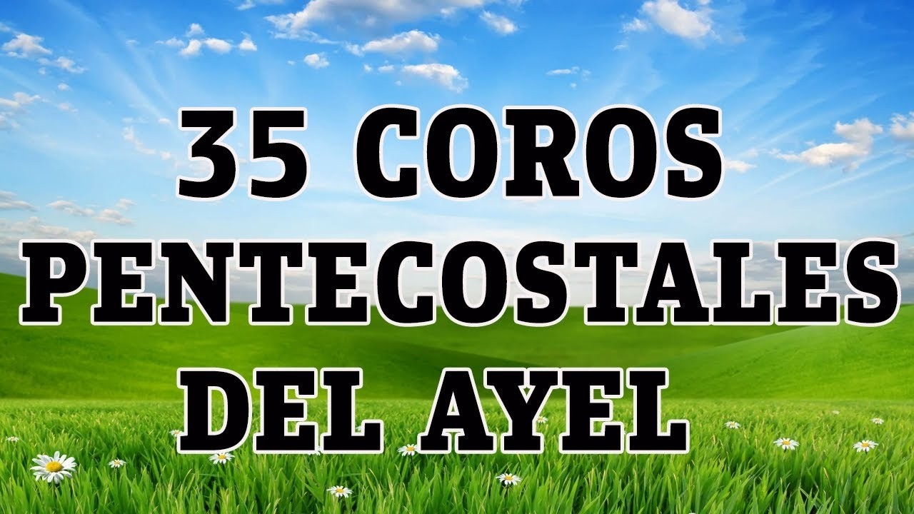 Coros Viejitos Pero Bonitos - Coros Pentecostales - Coros Avivamiento Pentecostal
