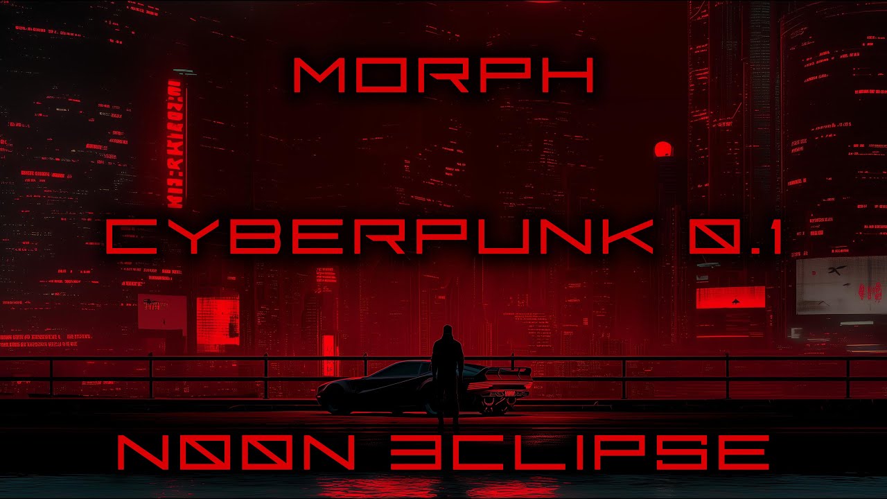 Morph | Cyberpunk 0.1 | 13. N00n 3clipse