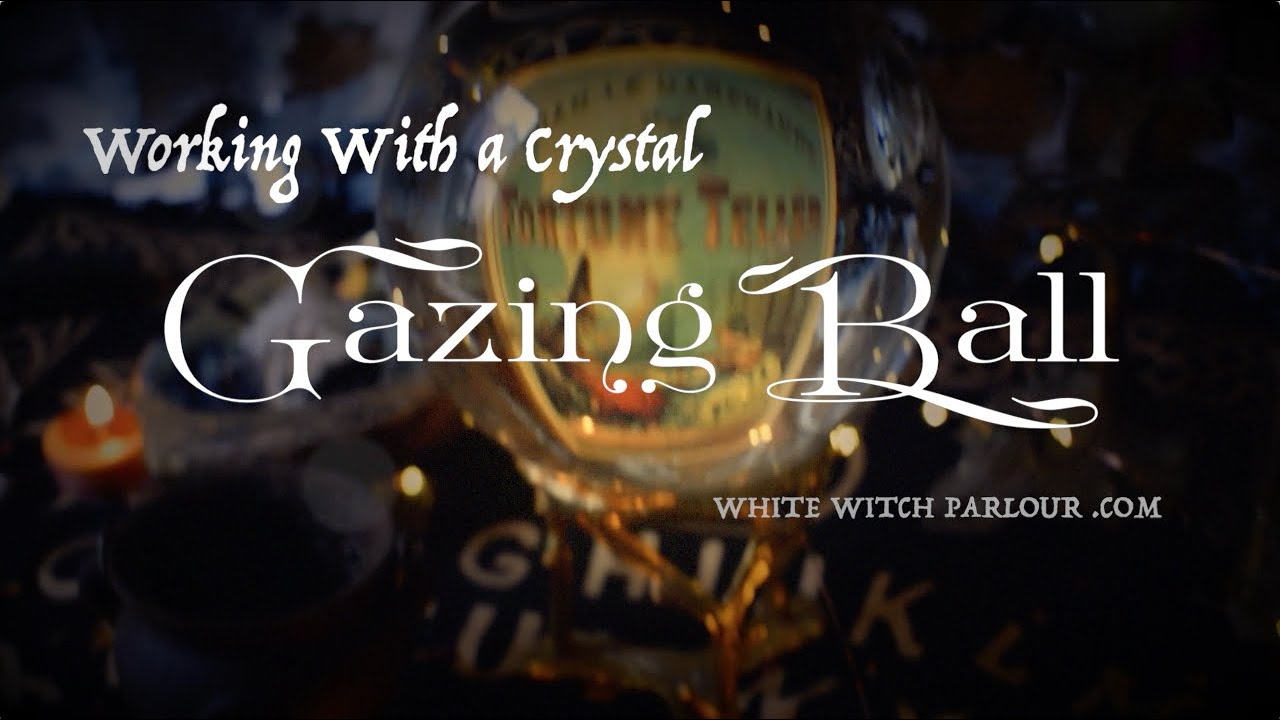 Working With a Crystal Gazing Ball ~ The White Witch Parlour