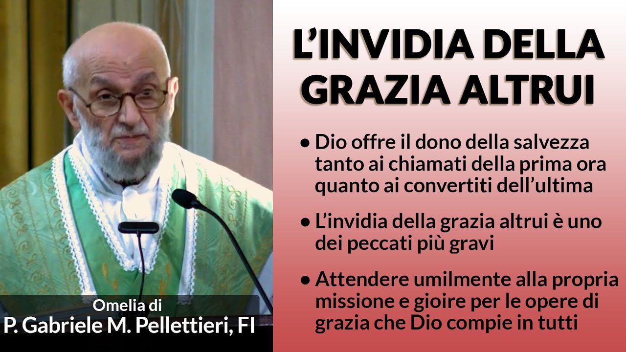 Omelia - L'INVIDIA DELLA GRAZIA ALTRUI - P. Gabriele Maria Pelletieri, FI
