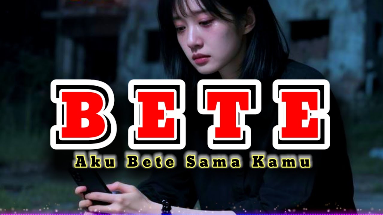 BETE🎧🎧💃💃💃_AKU_BETE_SAMA_KAMU||new_COVER