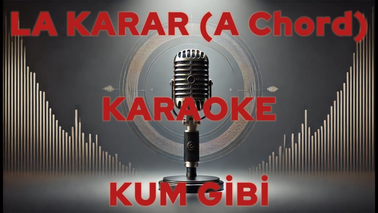 KUM GİBİ ''LA karar (A Chord) '' KARAOKE
