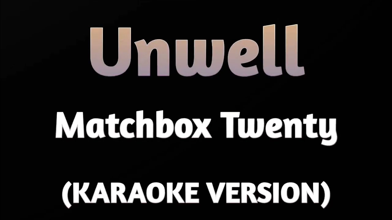 UNWELL - Matchbox Twenty (Karaoke Version)