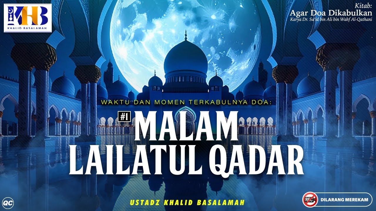 Agar Doa Dikabulkan #21: Waktu Terkabulnya Doa #1 - Malam Lailatur Qadar | Khalid Basalamah
