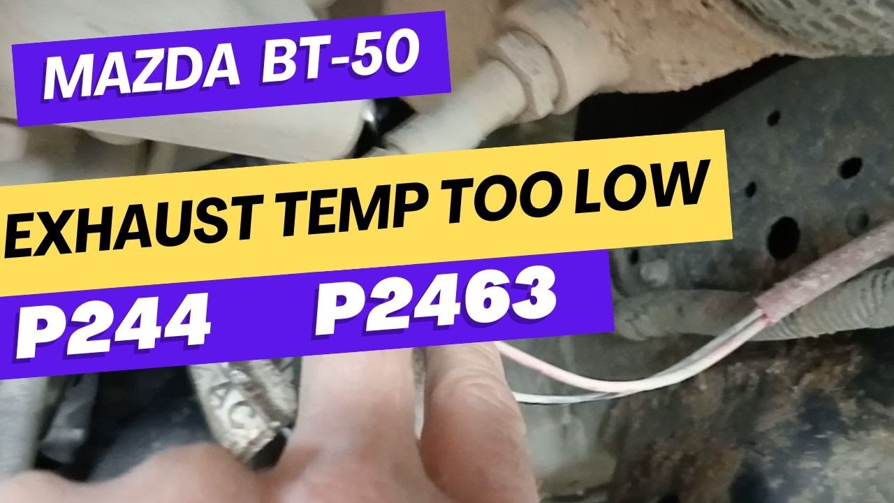Mazda BT 50 / Ranger P244 P2463 (Exhaust temp too low for DPF Regeneration)