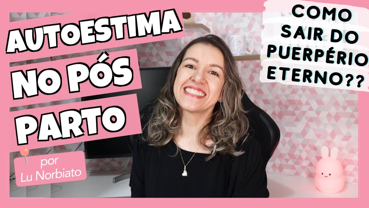 DICAS PARA RESGATAR A AUTOESTIMA NA MATERNIDADE, APÓS O PUERPÉRIO