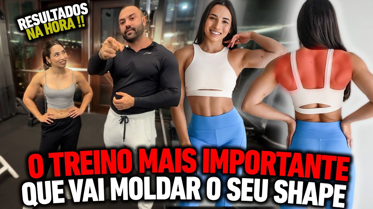 O TREINO MAIS IMPORTANTE QUE VAI MOLDAR O SEU SHAPE !!!