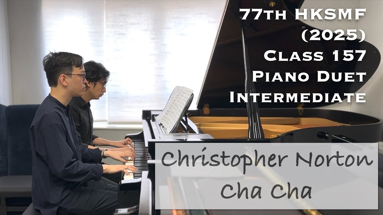 Christopher Norton - Cha Cha | 77th HKSMF 2025 Class 157 | Stephen Fung & Alexander Wong 🎹