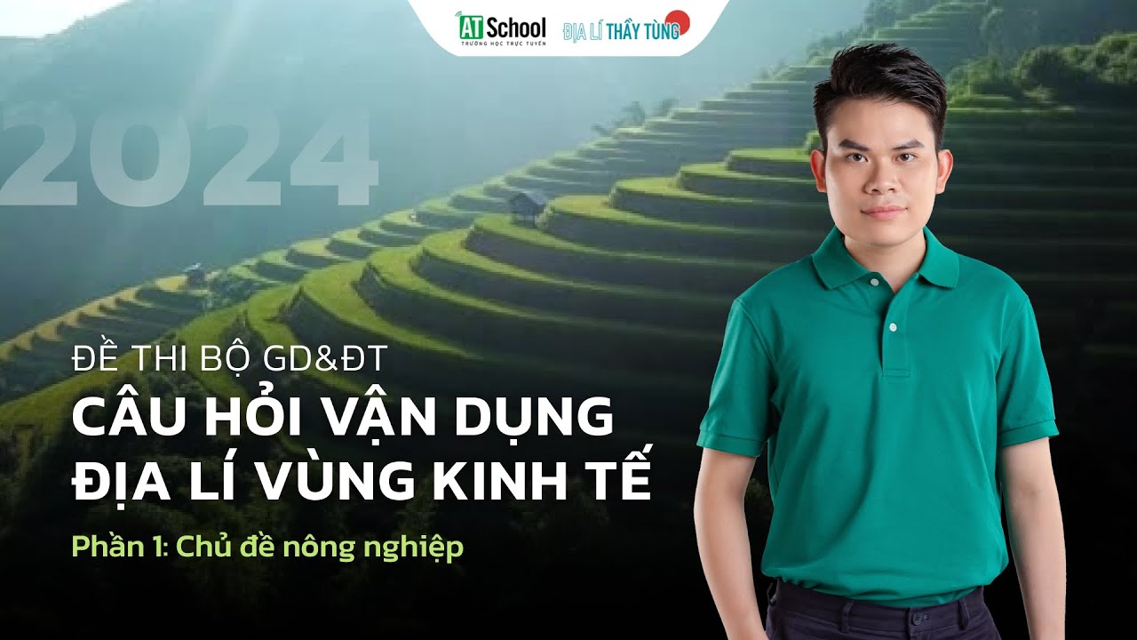 CÂU HỎI VẬN DỤNG ĐỊA LÍ VÙNG KINH TẾ 2024 (PHẦN NÔNG NGHIỆP) - ĐỊA LÍ THẦY TÙNG