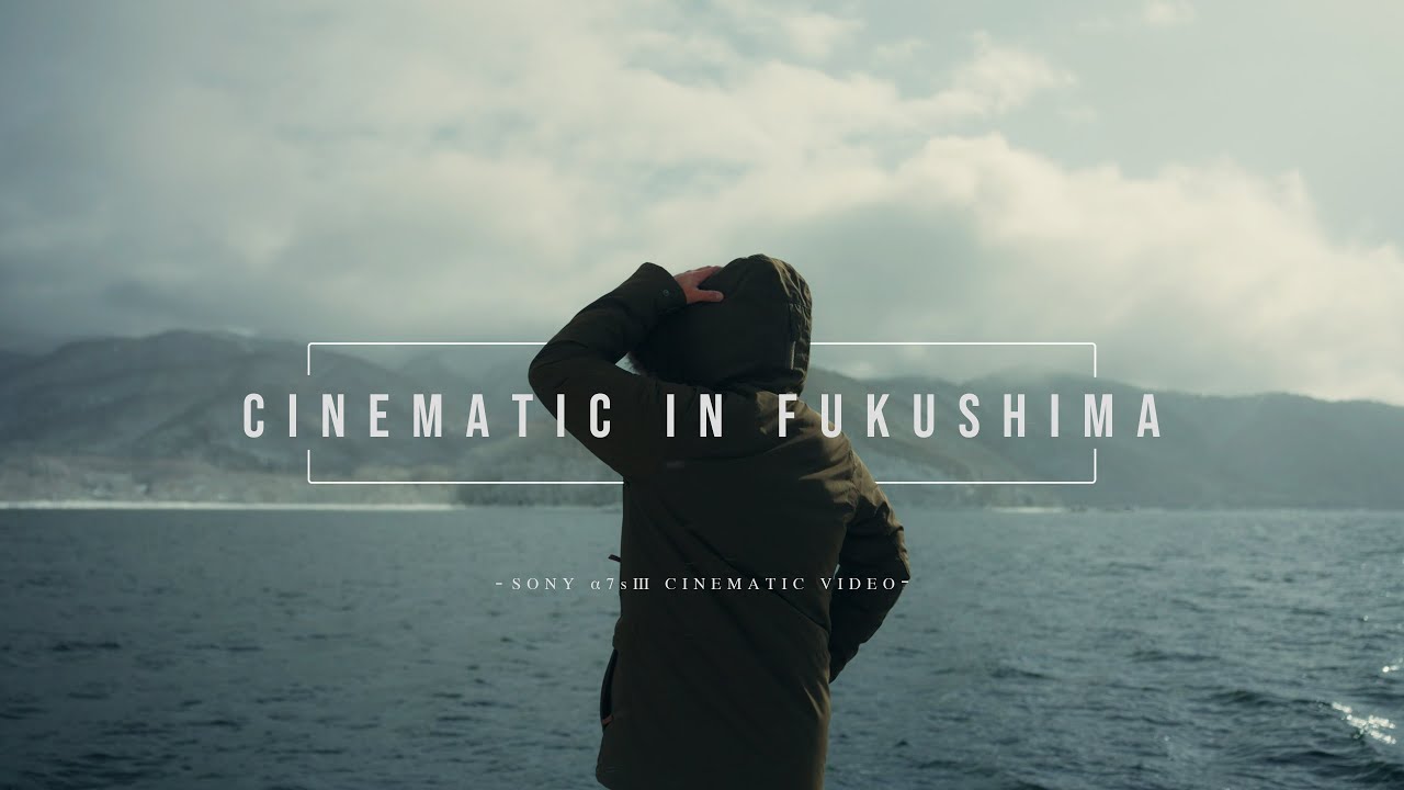 【Cinematic in Fukushima】| Sony &alpha;7SⅢ Cinematic 4K