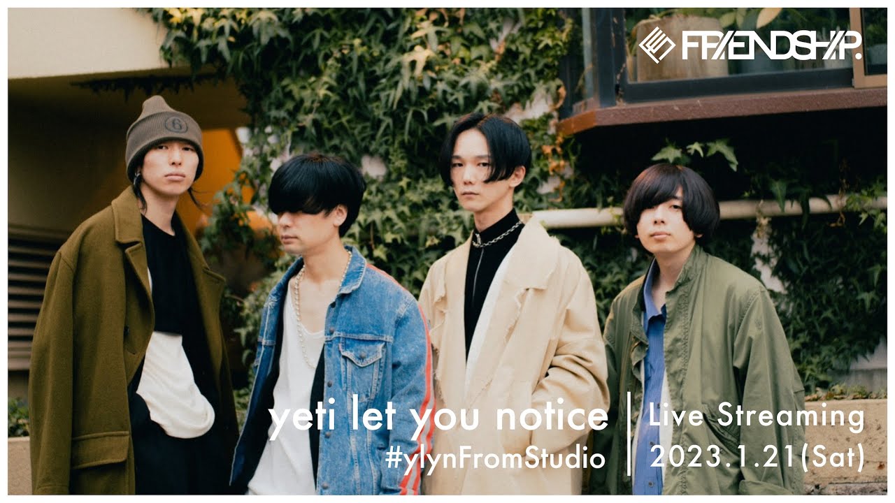 yeti let you notice『#ylynFromStudio』【Live Streaming at FS.】