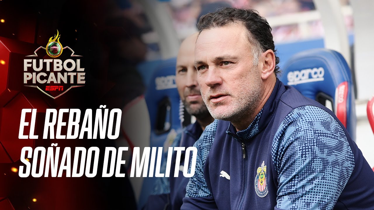 CHIVAS tiene el plantel que MILITO quiere, &iquest;qui&eacute;nes NO forman parte de su proyecto? | FUTBOL PICANTE